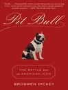 Pit bull : the battle over an American icon